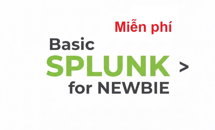 MÔ PHỎNG SPLUNK CƠ BẢN CHO NEWBIE
